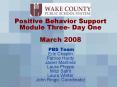Positive Behavior Support Module Three Day One March 2008 PBS Team Eric Chaplin Patrice Hardy Javier PowerPoint PPT Presentation