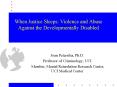 When Justice Sleeps: Violence and Abuse Against the Developmentally Disabled PowerPoint PPT Presentation
