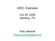 AIDC Overview Oct 26, 2006 Hershey, PA
