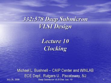 332:578 Deep Submicron VLSI Design Lecture 10 Clocking