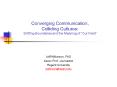 Converging Communication, Colliding Cultures: Shifting Boundaries and the Meaning of Our Field PowerPoint PPT Presentation