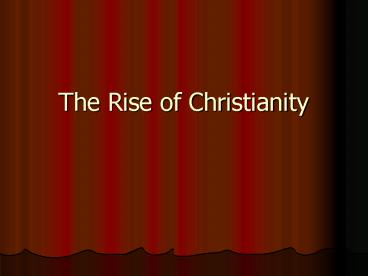 The Rise of Christianity