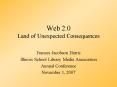 Web 2.0 Land of Unexpected Consequences PowerPoint PPT Presentation