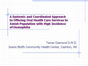 A Systemic and Coordinated Approach to Offering Oral Health Care Services to Amish Population with H A Systemic and Coordinated Approach to Offering Oral Health Care Services to Amish Population with H