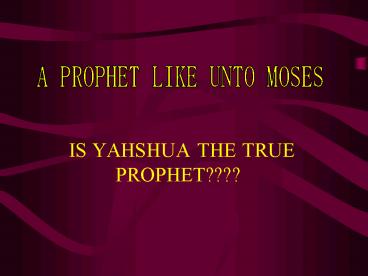 IS YAHSHUA THE TRUE PROPHET