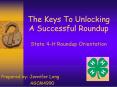The Keys To Unlocking A Successful Roundup State 4H Roundup Orientation PowerPoint PPT Presentation