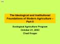 The Ideological and Institutional Foundations of Modern Agriculture Part II PowerPoint PPT Presentation