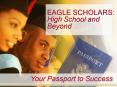 EAGLE SCHOLARS: High School and Beyond PowerPoint PPT Presentation