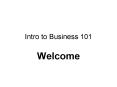 Intro to Business 101 PowerPoint PPT Presentation