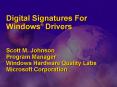 Digital Signatures For Windows Drivers Scott M. Johnson Program Manager Windows Hardware Quality Lab PowerPoint PPT Presentation