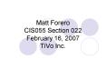 Matt Forero CIS055 Section 022 February 16, 2007 TiVo Inc. PowerPoint PPT Presentation