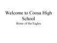 Welcome to Coosa High School Home of the Eagles PowerPoint PPT Presentation