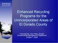 Enhanced Recycling Programs for the Unincorporated Areas of El Dorado County PowerPoint PPT Presentation