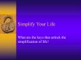 Simplify Your Life PowerPoint PPT Presentation