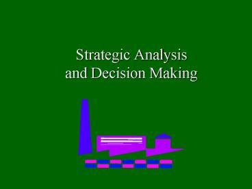 Strategic Analysis and Decision Making