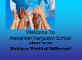 Welcome To Alexander Ferguson School PowerPoint PPT Presentation