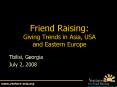 Friend Raising: Giving Trends in Asia, USA and Eastern Europe PowerPoint PPT Presentation