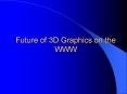 Future of 3D Graphics on the WWW PowerPoint PPT Presentation
