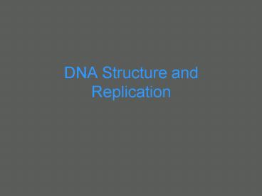 DNA Structure and Replication