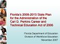 Floridas 20082013 State Plan for the Administration of the Carl D. Perkins Career and Technical Educ PowerPoint PPT Presentation
