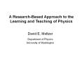 A ResearchBased Approach to the Learning and Teaching of Physics PowerPoint PPT Presentation