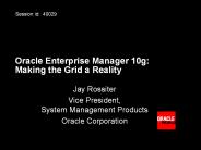Oracle Enterprise Manager 10g: Making the Grid a Reality