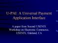 UPAI: A Universal Payment Application Interface PowerPoint PPT Presentation