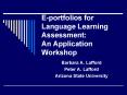 Eportfolios for Language Learning Assessment: An Application Workshop PowerPoint PPT Presentation