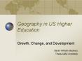Geography in US Higher Education PowerPoint PPT Presentation