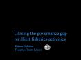 Closing the governance gap on illicit fisheries activities PowerPoint PPT Presentation