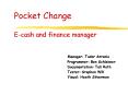 Pocket Change Ecash and finance manager PowerPoint PPT Presentation