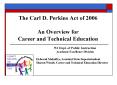 The Carl D. Perkins Act of 2006 An Overview for Career and Technical Education PowerPoint PPT Presentation