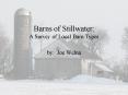 Barns of Stillwater: A Survey of Local Barn Types by: Joe Welna PowerPoint PPT Presentation