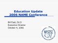Education Update 2006 NAME Conference PowerPoint PPT Presentation
