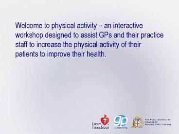 Welcome to physical activity an interactive workshop designed to assist GPs and their practice staff