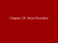 Chapter 28: Skin Disorders PowerPoint PPT Presentation
