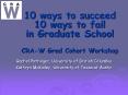 10 ways to succeed 10 ways to fail in Graduate School CRA-W Grad Cohort Workshop PowerPoint PPT Presentation