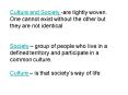 Culture and Society are tightly woven. One cannot exist without the other but they are not identical PowerPoint PPT Presentation