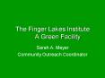 The Finger Lakes InstituteA Green Facility PowerPoint PPT Presentation