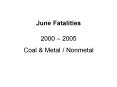 June Fatalities 2000 2005 Coal PowerPoint PPT Presentation