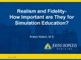 Realism and Fidelity How Important are They for Simulation Education PowerPoint PPT Presentation