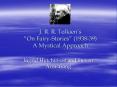 J. R. R. Tolkiens On FairyStories 193839 A Mystical Approach PowerPoint PPT Presentation