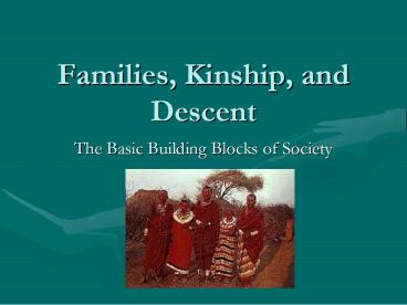 Families, Kinship, and Descent