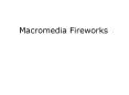 Macromedia Fireworks PowerPoint PPT Presentation