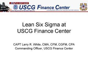 Lean Six Sigma at USCG Finance Center