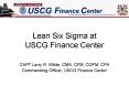 Lean Six Sigma at USCG Finance Center PowerPoint PPT Presentation