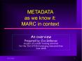 METADATA as we know it: MARC in context PowerPoint PPT Presentation