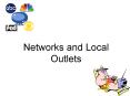 Networks and Local Outlets PowerPoint PPT Presentation