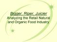 Bigger, Riper, Juicier Analyzing the Retail Natural and Organic Food Industry PowerPoint PPT Presentation