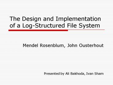 The Design and Implementation of a LogStructured File System
